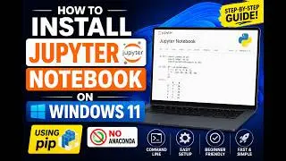 How to Install Jupyter Notebook on Windows 11 Using pip (No Anaconda) | Step-by-Step Guide