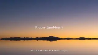 Pieces (Ambient Cover) - Hillside Recording & Diana Trout