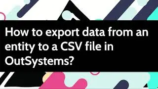 How to export data from an entity to a CSV file in OutSystems?