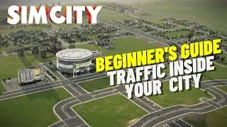 Updated SimCity Beginner's Guide | Help The Traffic Move Inside Your CIty!
