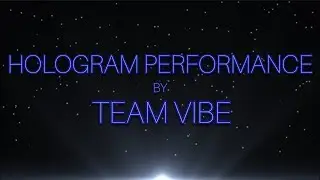 Hologram Performance by Team Vibe