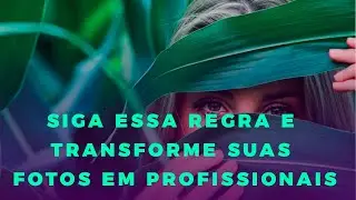 Regra que vai transforma tuas fotos