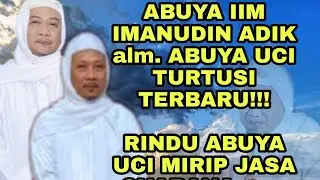 ABUYA IIM IMANUDIN TERBARU !! ADIK alm. ABUYA UCI TURTUSI