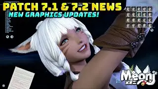 FFXIV: Patch 7.1 & 7.2 Graphics Updates Are Coming! & Feedback!