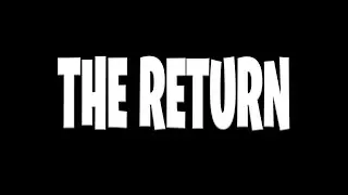 The Return..