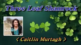 Three Leaf Shamrock(세 잎 클로버)💜Caitlin Murtagh, 한글자막 (HD With Lyrics)🌴🌿🍒🌻🍓