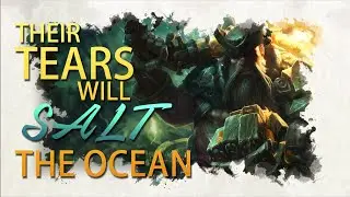 LoL Their tears will SALT the ocean