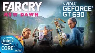 Far Cry® New Dawn | Benchmark + Gameplay ON GT630 2GB DDR3 [HD]