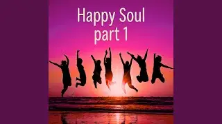 Happy Soul Part One