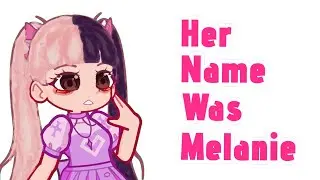 Her name was Melanie [LATE TREND] [TWEENING]