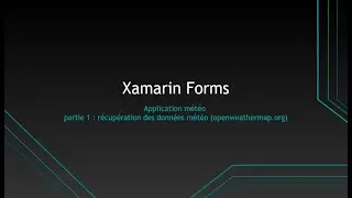 Xamarin Forms - Application météo partie 1