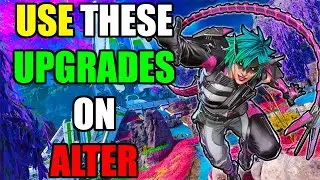 WHAT UPGRADES TO USE ON ALTER IN SEASON 21!