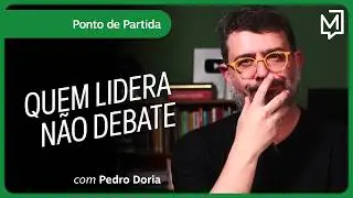 Quem lidera não debate | Ponto de Partida