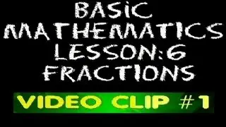 Basic Math: Lesson 6 - Clip #1 - Understanding Fractions