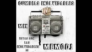 MIX CUMBIAS INOLVIDABLES DE MEMODJ