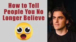 How to Tell People You No Longer Believe