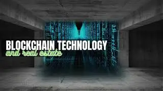 Blockchain Technology & Real Estate