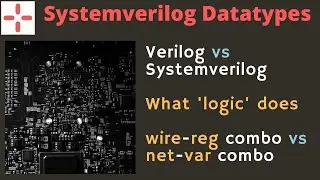Systemverilog Data Types Simplified : How to map Verilog Datatypes with those in SV ?