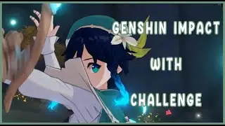 [Genshin Impact] with Challenge