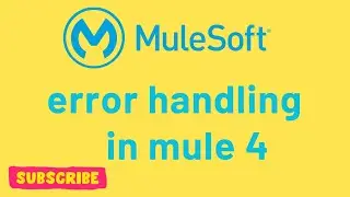 Mastering Error Handling in Mule 4 | Complete Guide |