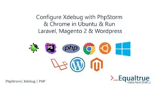 Configure Xdebug with PhpStorm & Chrome in Ubuntu & Run Laravel, Magento 2 & Wordpress