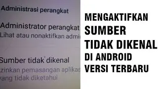 Cara Mengaktifkan Sumber Tidak Dikenal di Android Versi Terbaru