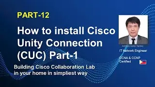HOW TO INSTALL CISCO UNTY CONNECTION (CUC)  - 1  | PART-12 |   CISCO COLLABORATION LAB  |