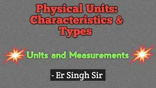 Physical Unit :  Characteristics and types