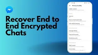 How to Recover End-to-End Encrypted Chats on Messenger | Step-by-Step Guide