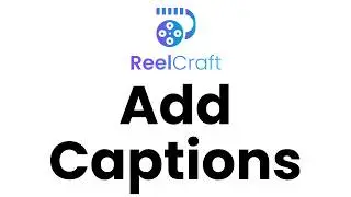 How to add captions to a video in ReelCraft?