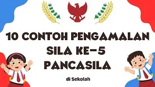 10 Contoh Pengamalan Sila Ke-5 Pancasila di Sekolah
