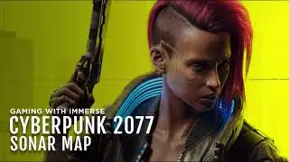 Gaming with Immerse: Cyberpunk 2077 with Sonar Map