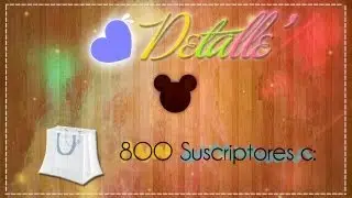 Detalle' 8OO Suscriptores♡ ᴴᴰ