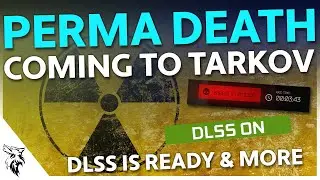 PERMANENT DEATH In Tarkov? DLSS is Ready! Audio Issues Being Fixed. Tarkov Lights News