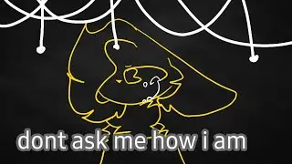 Dont ask me how i am meme (vent)