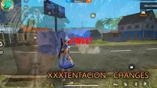 XXXTENTACION - Changes Free Fire  🔥❤️
