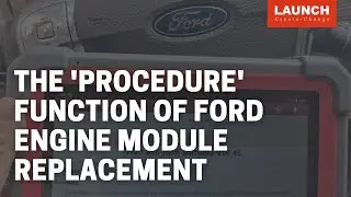 X-431 IMMO PRO | The “procedure” function on Ford for Engine Module Replacement | LAUNCH