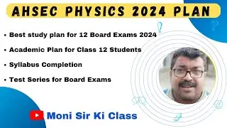 AHSEC PHYSICS 2024 PLAN | Best study plan for 12 Board Exams 2024 