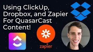 Using ClickUp,  Dropbox, and Zapier For QuasarCast Content!