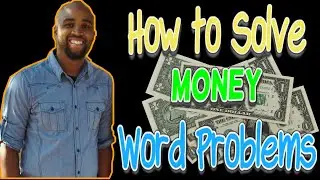 How to Solve Money Word Problems | The Algebra Guy