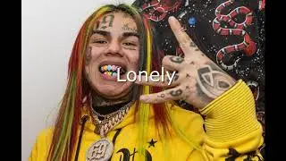 6IX9INE - Lonely (Premier)