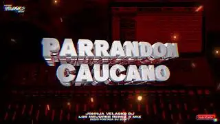 Parrandon Caucano - La Valentina - Al son De la Nueva Dimencion - El Lele Bomba (JohnJaVelaskoDj)