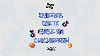QUIERES QUE TE GUISE UN CHICHARRÓN🍑🥵(PERREO) TIKTOK - DEEJAY WILLI