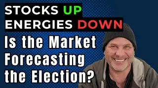 STOCKS UP, ENERGIES DOWN! Is the Market Forecasting the Election?
