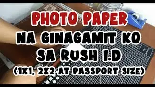 PHOTO PAPER NA GINAGAMIT KO SA RUSH I.D | 1X1 2X2 AT PASSPORT SIZE