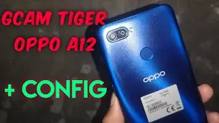 Cara pasang kamera GCAM hp Oppo A12 @config+ CONFIG