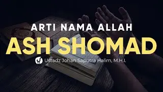 Arti Nama Allah As Shomad - Ustadz Johan Saputra Halim, M.H.I. - Fiqih Al Asma Al Husna
