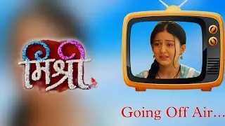 Mishri show : to go OFF AIR in October 2024