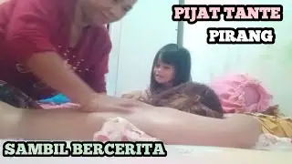 PIJAT TANTE PIRANG SAMBIL BERCERITA