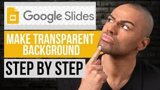 How to Make Background Transparent in Google Slides | Step by Step Google Slides Tutorial